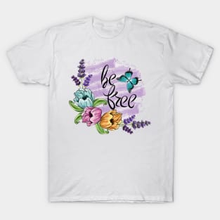 Be Free - Floral Art T-Shirt